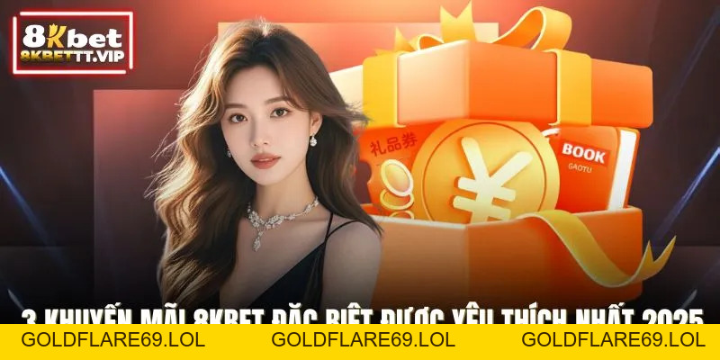 Khuyến Mãi 8KBET - Bùng Nổ Ưu Đãi Lớn, Rinh Quà Liên Tục - Goldflare69