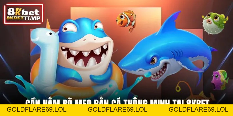 Mẹo Và Chiến Lược Bắn Cá - Nâng Cao Kỹ Năng Cùng 8KBET - Goldflare69