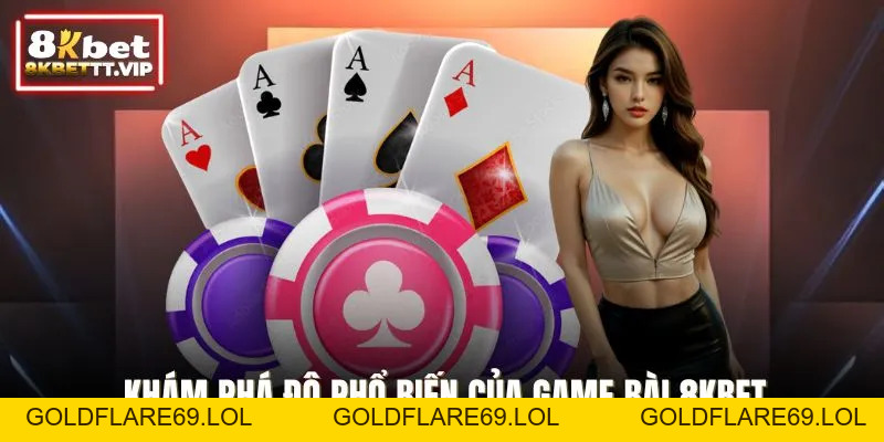 Game Bài 8KBET - Đỉnh Cao Trí Tuệ, Giải Trí Kịch Tính - Goldflare69