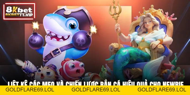 Mẹo Và Chiến Lược Bắn Cá - Nâng Cao Kỹ Năng Cùng 8KBET - Goldflare69