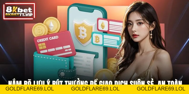 Rút Tiền 8KBET - Giao Dịch An Toàn, Nhanh Chóng Minh Bạch - Goldflare69