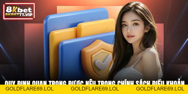 Điều Khoản Điều Kiện - Cơ Sở Chơi Game Minh Bạch Tại 8KBET - Goldflare69