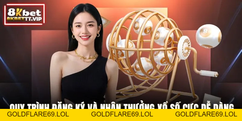 Xổ Số 8KBET - Chạm Tới Giấc Mơ Tiền Tỷ Trong Tích Tắc - Goldflare69